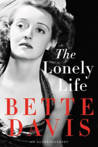 Title: The Lonely Life: An Autobiography, Author: Bette Davis