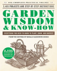 Title: Garden Wisdom & Know-How: Everything You Need to Know to Plant, Grow, and Harvest, Author: Rodale Press