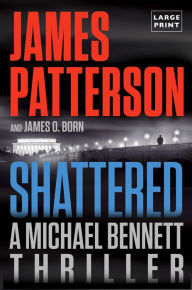 Title: Shattered (Michael Bennett Series #14), Author: James Patterson