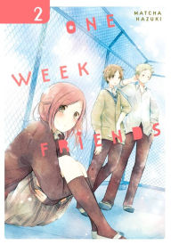 Title: One Week Friends, Vol. 2, Author: Matcha Hazuki