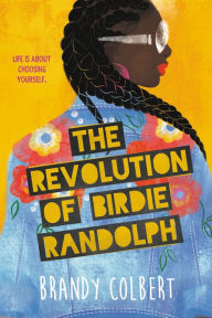 Title: The Revolution of Birdie Randolph, Author: Brandy Colbert