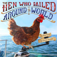 Title: The Hen Who Sailed Around the World: A True Story, Author: Guirec Soudée