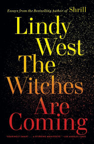 Title: The Witches Are Coming, Author: Lindy West