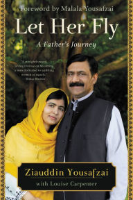 Title: Let Her Fly: A Father's Journey, Author: Ziauddin Yousafzai