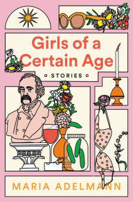 Title: Girls of a Certain Age, Author: Maria Adelmann