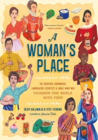 Title: A Woman's Place: The Inventors, Rumrunners, Lawbreakers, Scientists, and Single Moms Who Changed the World with Food, Author: Stef Ferrari