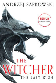 Title: The Last Wish: Introducing the Witcher, Author: Andrzej Sapkowski