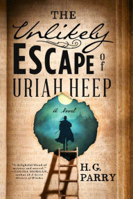 Title: The Unlikely Escape of Uriah Heep, Author: H. G. Parry