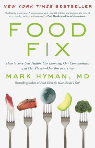 Electronics ebooks downloads Food Fix: How to Save Our Health, Our Economy, Our Communities, and Our Planet--One Bite at a Time iBook PDB FB2 by Mark Hyman MD