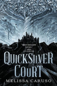 Title: The Quicksilver Court, Author: Melissa Caruso