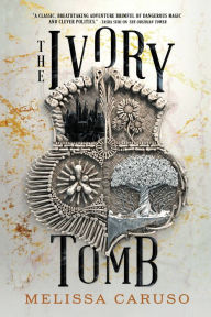 Title: The Ivory Tomb, Author: Melissa Caruso