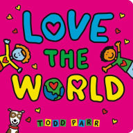 Online download book Love the World in English by Todd Parr