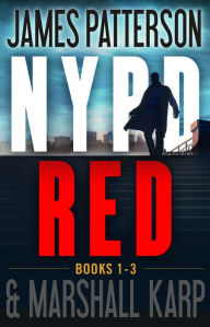 Title: The NYPD Red Novels, Volumes 1-3, Author: James Patterson