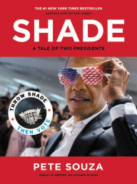 Title: Shade: A Tale of Two Presidents, Author: Pete Souza