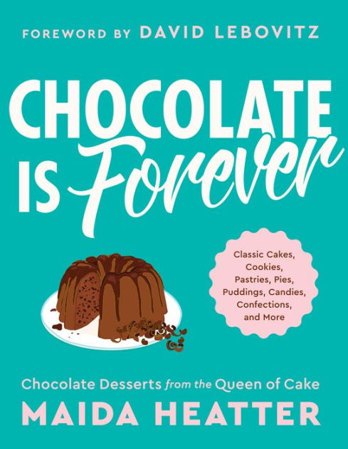 chocolate-is-forever-classic-cakes-cookies-pastries-pies-puddings-candies-confections-and-more-or-hardcover