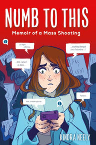 Title: Numb to This: Memoir of a Mass Shooting, Author: Kindra Neely