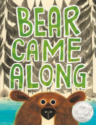 Title: Bear Came Along (Caldecott Honor Book), Author: Richard T. Morris