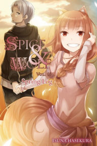 Title: Spice and Wolf, Vol. 18: Spring Log (light novel), Author: Isuna Hasekura