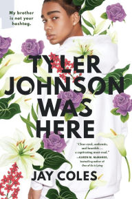 Title: Tyler Johnson Was Here, Author: Jay Coles