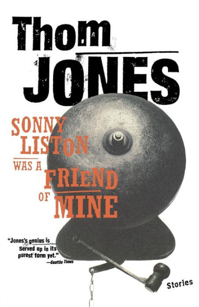 Sonny Liston Was a Friend of Mine by Thom Jones, Paperback Barnes and Noble® pic