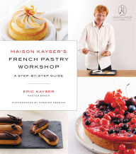 Title: Maison Kayser's French Pastry Workshop, Author: Eric Kayser