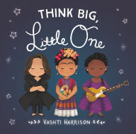 Title: Think Big, Little One, Author: Vashti Harrison