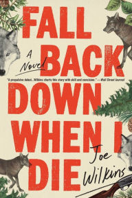 Free amazon download books Fall Back Down When I Die by Joe Wilkins