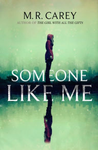 Title: Someone Like Me, Author: M. R. Carey