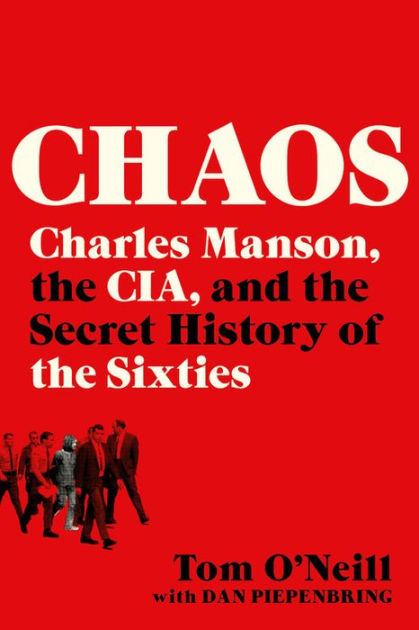 Chaos: Charles Manson, the CIA, and the Secret History of the Sixties by  Tom O'Neill, Paperback