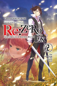 Title: Re:ZERO -Starting Life in Another World- Ex, Vol. 2 (light novel): The Love Song of the Sword Devil, Author: Tappei Nagatsuki