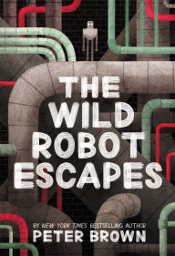 Title: The Wild Robot Escapes (Wild Robot Series #2), Author: Peter Brown