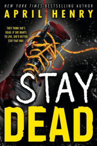 Title: Stay Dead, Author: April Henry