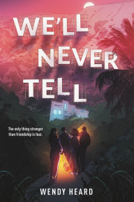 Title: We'll Never Tell, Author: Wendy Heard