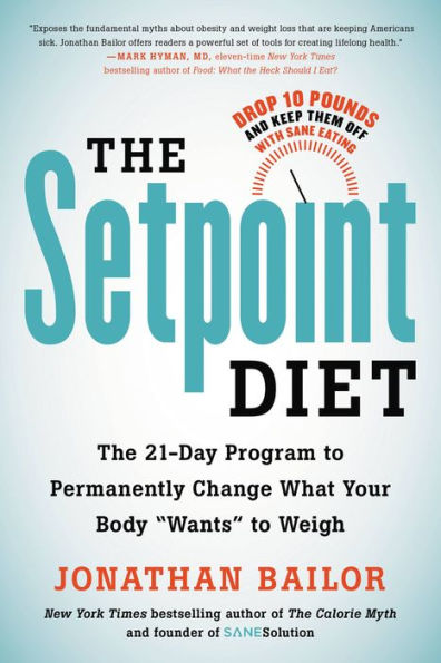 The Setpoint Diet: The 21-Day Program to Permanently Change What Your Body 