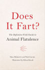 Does It Fart?: The Definitive Field Guide to Animal Flatulence