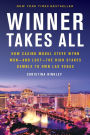 Winner Takes All: How Casino Mogul Steve Wynn Won-and Lost-the High Stakes Gamble to Own Las Vegas