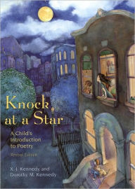 Title: Knock at a Star: A Child's Introduction to Poetry, Author: X. J. Kennedy