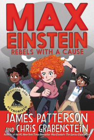 Ebook text file free download Max Einstein: Rebels with a Cause 9780316488167 by James Patterson, Chris Grabenstein, Beverly Johnson (English literature)
