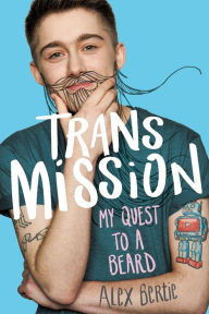 Title: Trans Mission: My Quest to a Beard, Author: Alex Bertie