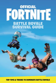 Title: FORTNITE (Official): Battle Royale Survival Guide, Author: Epic Games