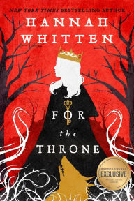 Title: For the Throne (B&N Exclusive Edition), Author: Hannah Whitten
