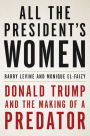 All the President's Women: Donald Trump and the Making of a Predator