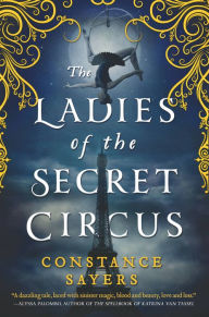 Title: The Ladies of the Secret Circus, Author: Constance Sayers