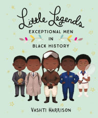 Title: Little Legends: Exceptional Men in Black History, Author: Vashti Harrison
