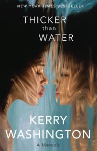 Title: Thicker than Water: A Memoir, Author: Kerry Washington