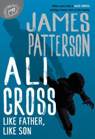 Title: Ali Cross: Like Father, Like Son, Author: James Patterson