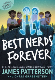 Title: Best Nerds Forever, Author: James Patterson