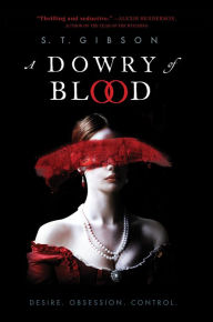 Title: A Dowry of Blood, Author: S. T. Gibson