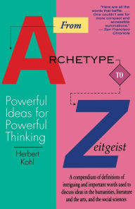 Title: From Archetype to Zeitgeist: Powerful Ideas for Powerful Thinking, Author: Herbert Kohl