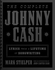 Title: The Complete Johnny Cash: Lyrics from a Lifetime of Songwriting, Author: Johnny Cash
